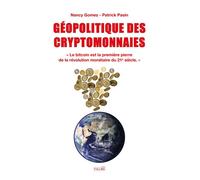 Géopolitique des cryptomonnaies Le bitcoin est la première pierre de la révolution monétaire du 21e siècle. - Nancy Gomez - Talma Studios - broché - Essai