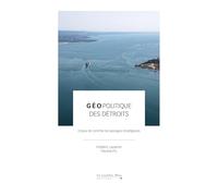 Géopolitique des détroits: Enjeux de contrôle de passages stratégiques