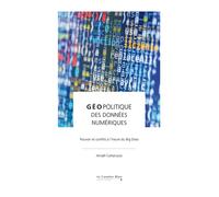 Geopolitique des donnees numeriques Pouvoir et conflits à l'heure du Big Data - Amaël Cattaruzza - Cavalier Bleu Eds - broché - Essai