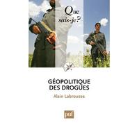 Géopolitique des drogues - Alain Labrousse - Que Sais-Je - Poche - Etude