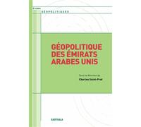 Géopolitique des Emirats Arabes Unis - Charles Saint-Prot - Karthala - broché - Etude