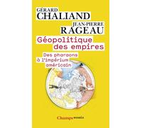Geopolitique des empires: DES PHARAONS À L'IMPERIUM AMÉRICAIN