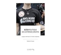 GEOPOLITIQUE DES EXTREMES DROITES: Logiques identitaires et monde multipolaire
