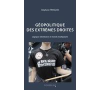 Géopolitique Des Extrêmes Droites - Logiques Identitaires Et Monde Multipolaire