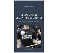 Géopolitique Des Extrêmes Droites - Logiques Identitaires Et Monde Multipolaire