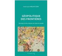 Géopolitique des frontières Anne-Laure Amilhat-Szary (Auteur)