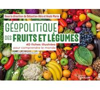 Géopolitique des fruits et légumes: 40 fiches illustrées pour comprendre le monde / collection dirigée par Pascal Boniface