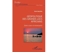 Géopolitique des Grands Lacs africains Entre crises et renaissance - Dédé Watchiba - L'harmattan - broché - Etude