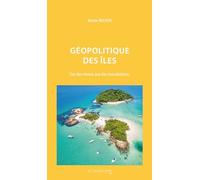 Géopolitique des îles: Des îles rêvées aux îles mondialisées