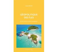 Géopolitique des îles: Des îles rêvées aux îles mondialisées