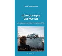 Géopolitique des mafias: Entre expansion économique et conquête territoriale