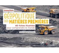 Géopolitique Des Matières Premières - 40 Fiches Illustrées Pour Comprendre Le Monde