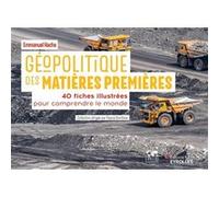Emmanuel Hache – Géopolitique des matières premières – 40 fiches illustrées