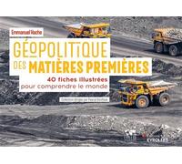 Emmanuel Hache – Géopolitique des matières premières – 40 fiches illustrées