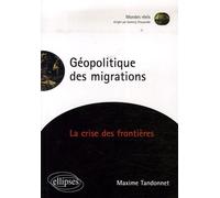 Géopolitique des migrations: La crise des frontières