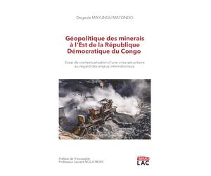 Géopolitique Des Minerais À L’est De La République Démocratique Du Congo: Essai de contextualisation d’une crise sécuritaire au regard des enjeux internationaux.