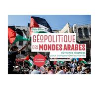 Géopolitique Des Mondes Arabes - 40 Fiches Illustrées Pour Comprendre Le Monde