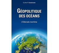 Géopolitique des océans. L'Eldorado maritime - Cyrille P. Coutansais - Ellipses - broché - Essai
