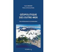 Géopolitique des outre-mer: Entre déclassement et (re)valorisation