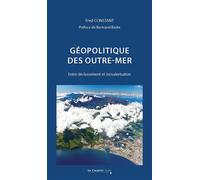 Géopolitique des outre-mer Entre déclassement et (re)valorisation - Fred Constant - Cavalier Bleu Eds - broché - Essai