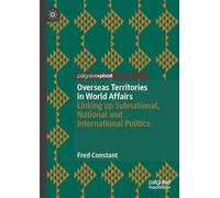 Géopolitique Des Outre-mer Entre Déclassement Et (Re)valorisation: Linking Up Subnational, National and International Politics
