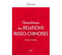 Géopolitique des relations russo-chinoises - Pierre Andrieu - Puf - broché - Essai