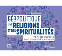 Géopolitique des religions et des spiritualités: 40 fiches illustrées pour comprendre le monde. Collection dirigée par Pascal Boniface