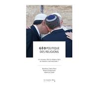 Geopolitique des religions: un nouveau rôle du religieux dans les relations internationales ?