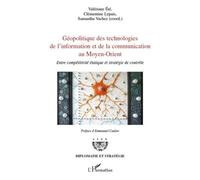 Géopolitique des technologies de l'information et de la communication au Moyen-Orient Entre compétitivité étatique et stratégie de contrôle - Samantha Vachez - L'harmattan - broché - Essai
