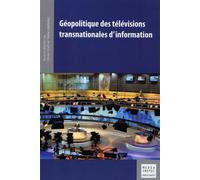 Géopolitique des télévisions transnationales d'information - Olivier Koch - Mare & Martin - broché - Etude