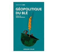 Géopolitique du blé: Un produit vital pour la sécurité mondiale