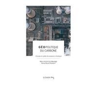Géopolitique Du Carbone - L'europe En Quête De Puissance Climatique