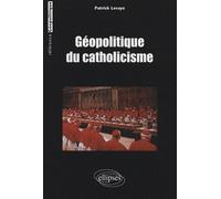 Géopolitique du catholicisme - Patrick Levaye - Ellipses - broché - Essai