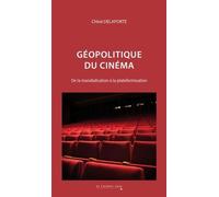 Géopolitique Du Cinéma - De La Mondialisation À La Plateformisation