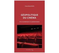 Géopolitique Du Cinéma - De La Mondialisation À La Plateformisation