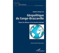 Géopolitique du Congo-Brazzaville Enjeux de défense et de sécurité nationale - Simplice Euloge Lebi - L'harmattan - broché - Etude