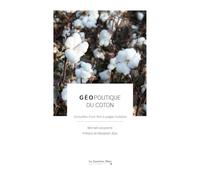 Géopolitique du coton: Conquêtes d’une fibre à usages multiples