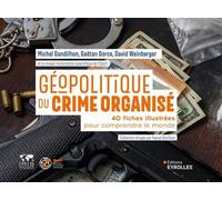 Michel Gandilhon, Gaëtan Gorce, David Weinberger – Géopolitique du crime organisé – Groupe Eyrolles