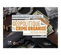 Géopolitique du crime organisé Gaëtan Gorce (Auteur), David Weinberger (Auteur), Michel Gandilhon (Auteur)