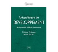Géopolitique Du Développement - Les Enjeux De La Solidarité Internationale