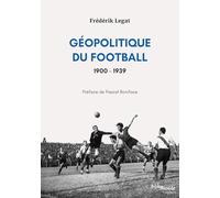 Géopolitique du football, 1900-1939 : Les relations internationales vues à travers l'histoire d'un sport populaire