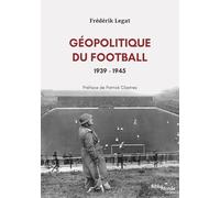 Géopolitique Du Football, 1939-1945 - Les Années De Guerre