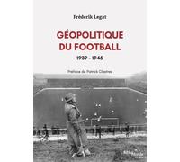 Géopolitique Du Football - 1939-1945 Les Années De Guerre