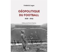 Géopolitique Du Football, 1939-1945 - Les Années De Guerre
