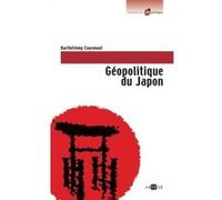 Géopolitique du Japon Barthélémy Courmont (Auteur)