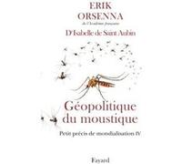 Géopolitique du moustique Erik Orsenna (Auteur), Isabelle de Saint-Aubin (Auteur)