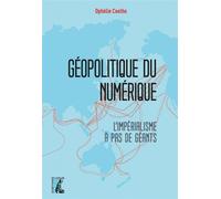 Géopolitique du numérique - L'impéralisme à pas de géants - Ophélie Coelho - Atelier Ed De L' - broché - Essai