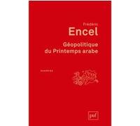 Géopolitique du Printemps arabe Frédéric Encel (Auteur)