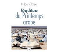 Géopolitique du Printemps arabe - Frédéric Encel - Puf - broché - Etude