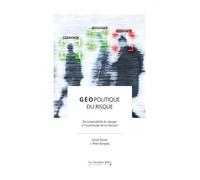 Géopolitique Du Risque - De La Possibilité Du Danger À L'incertitude De La Menace